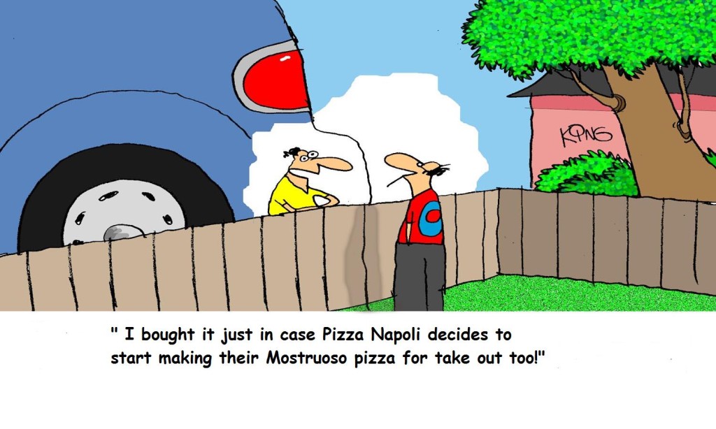 "I bought it just in case Pizza Napoli decides to start making their Mostruosa pizza for takeout too!"